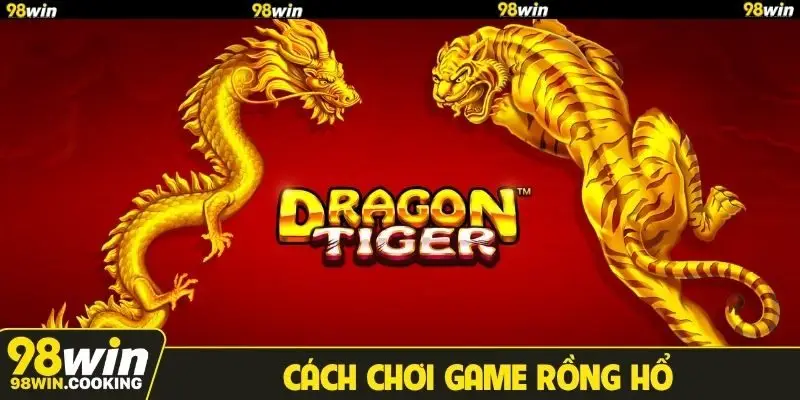 Cách chơi game Rồng Hổ