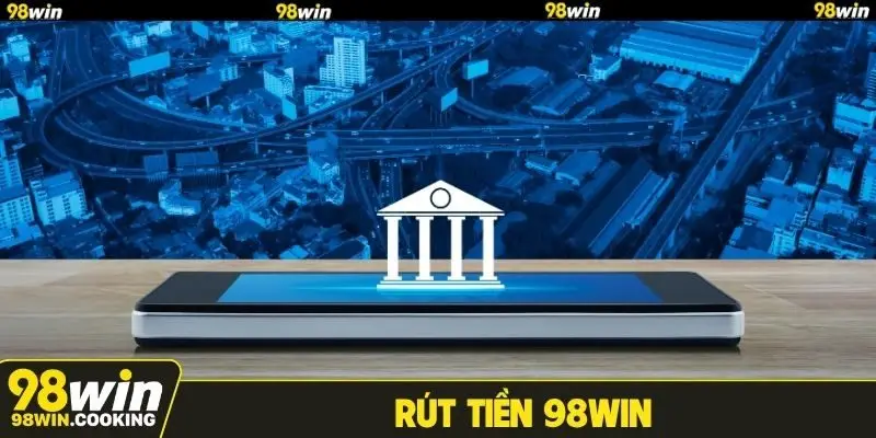 rút tiền 98WIN