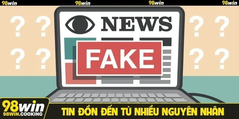 Tin đồn thất thiệt đến từ nhiều nguyên nhân khác nhau