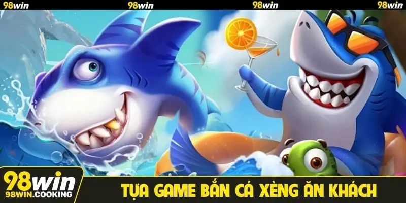 Tựa game bắn cá xèng ăn khách